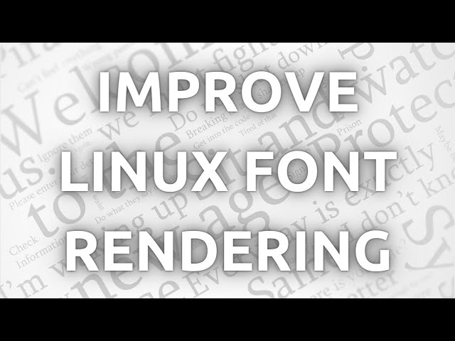 "Improving Font Rendering in Linux - Step-by-Step Guide for Crisp Text"