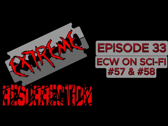 ECW on Sci-Fi Episodes #57 & #58 | Extreme Resurrection #33 | Place to Be Wrestling Network