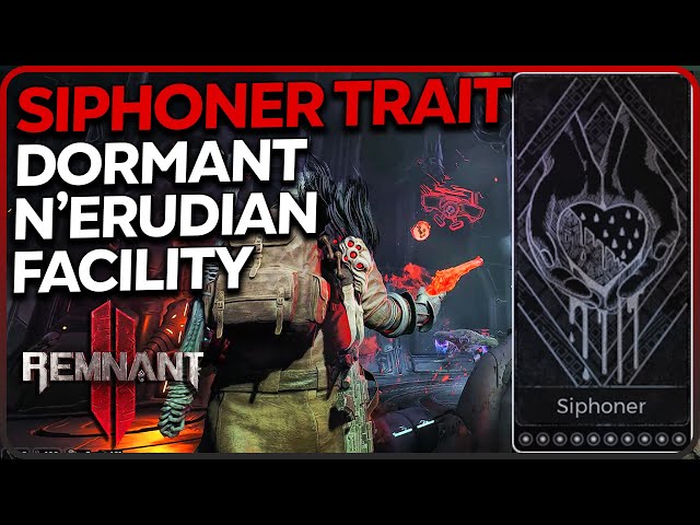 How to Get Siphoner Trait in Dormant N'erudian Facility Remnant 2