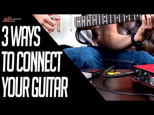 3 Ways to Connect Your Guitar To GarageBand (Mac)