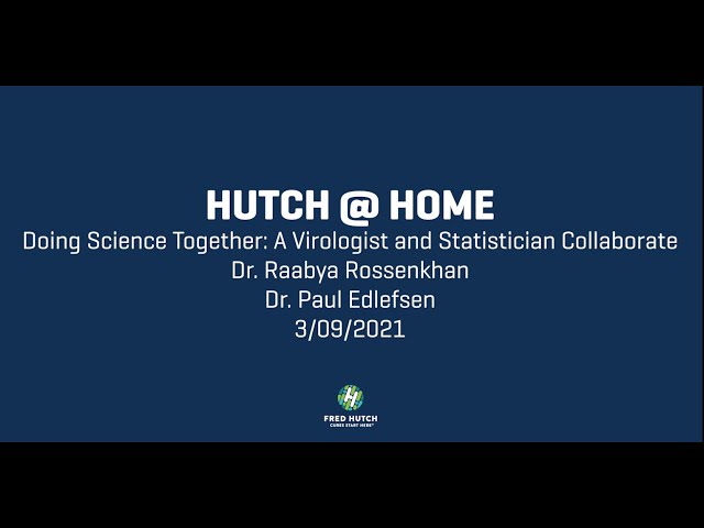 Hutch @ Home: Doing Science Together: A Virologist and Statistician Collaborate | March 9th, 2021