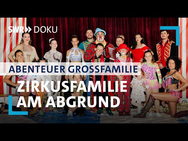 Eine Zirkusfamilie jongliert am Limit - Abenteuer Großfamilie | SWR Doku