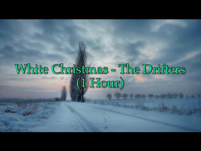 White Christmas - The Drifters (1 Hour w/ Lyrics)