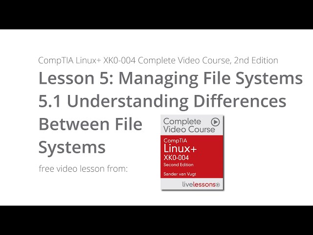 Understanding Differences Between File Systems - CompTIA Linux+ XK0-004 Video Course, 2nd Edition