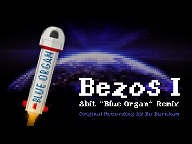 Bezos I 8-Bit (Blue Organ Mix) (Remix & Cover of Bo Burnham Original)
