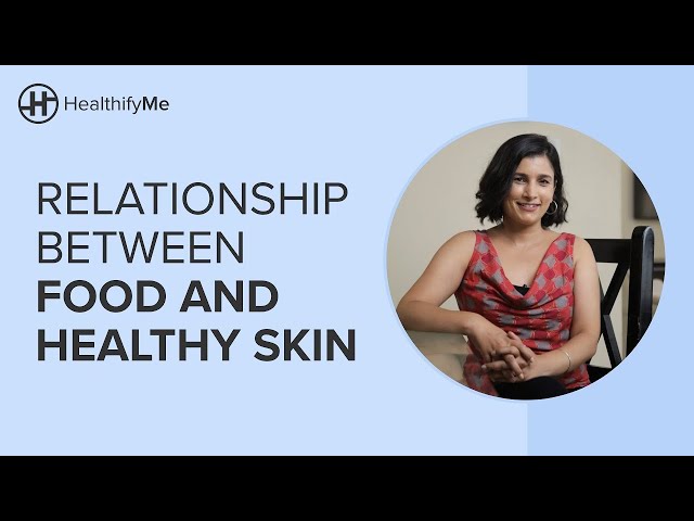 RELATIONSHIP BETWEEN FOOD AND HEALTHY SKIN | How Food Impacts Skin Health | Skin Care | HealthifyMe