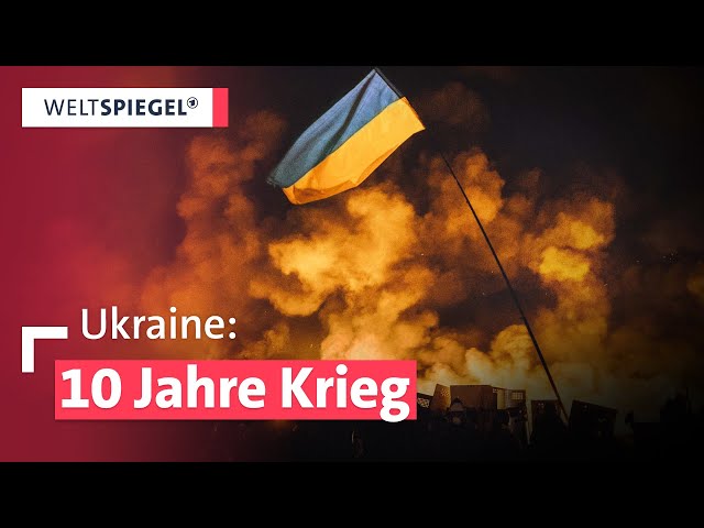 Widerstand gegen Russland - Ukraines langer Weg durch ein Jahrzehnt des Konflikts I Weltspiegel