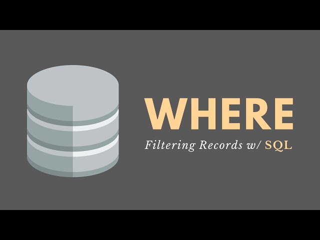 WHERE Clause (SQL) - Filtering Records