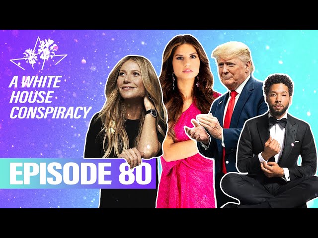 Ep 80 | A White House Conspiracy