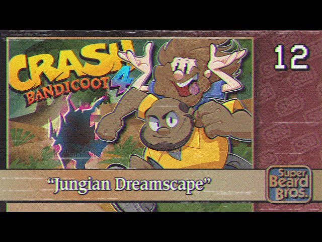 Crash Bandicoot 4: It's About Time | Ep. #12 | Jungian Dreamscape