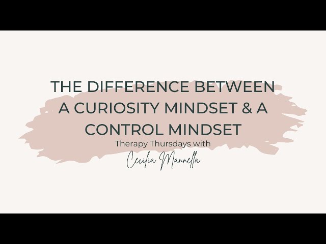The Difference Between a Curiosity Mindset & a Control Mindset | Eterna Counselling & Wellness