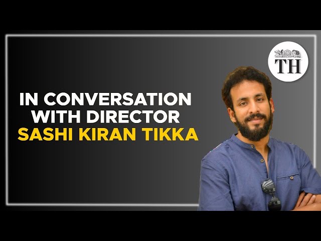 Directors' Take | In conversation with Sashi Kiran Tikka | The Hindu