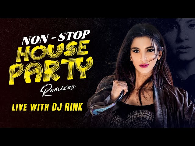 Live with DJ Rink | Non Stop Houseparty Remixes