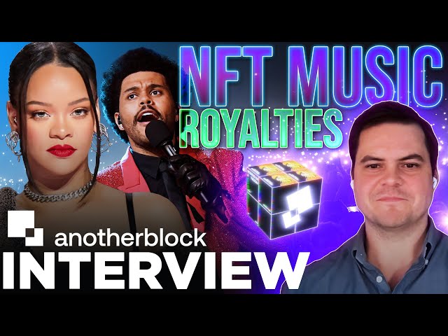 AnotherBlock Music NFTs interview | Rihanna + The Weeknd Streaming Royalties
