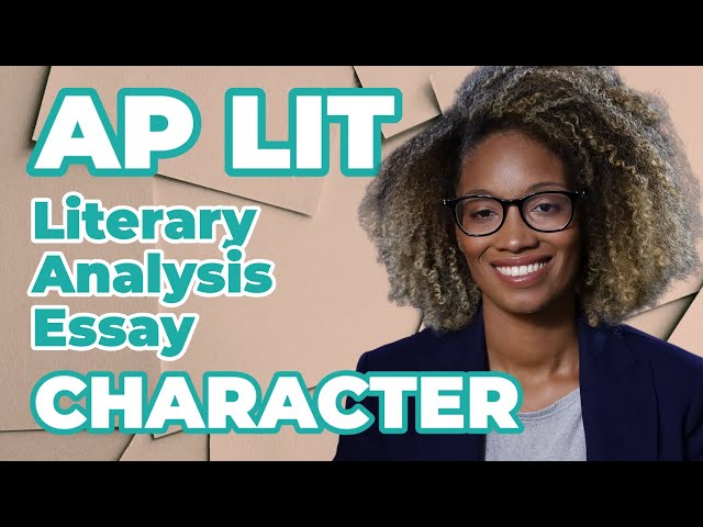 AP English Literature Exam: How to Write About Character in the Literary Analysis Essay