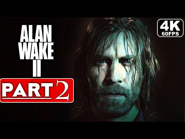 ALAN WAKE 2 Gameplay Walkthrough Part 2 [4K 60FPS PC ULTRA] - No Commentary (FULL GAME)