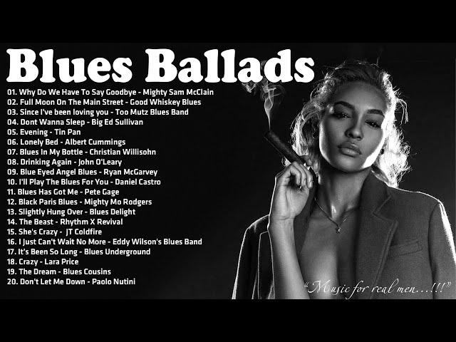 Best Of Slow Blues /Blues Ballads - A Four Hour Long Compilation - Beautiful Relaxing Blues Music
