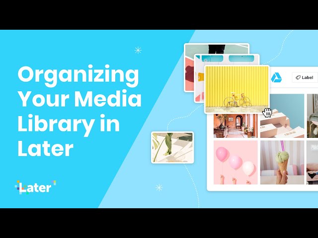 How to Use Later's Media Library to Save Time