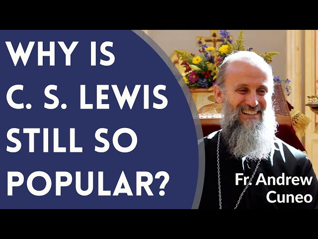 Why is C. S. Lewis Still So Popular? - Fr. Andrew Cuneo