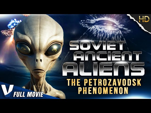 SOVIET ANCIENT ALIENS : THE PETROZAVODSK PHENOMENON - ORIGINAL V MOVIES - FULL DOCUMENTARY