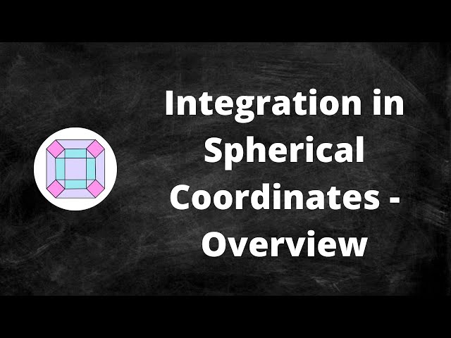Integration in Spherical Coordinates