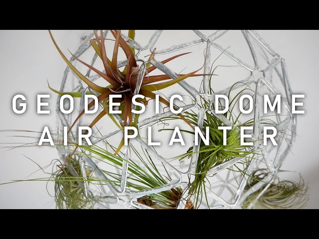 DIY Geodesic Dome Air Planter // 3D Printing + Bent Wire