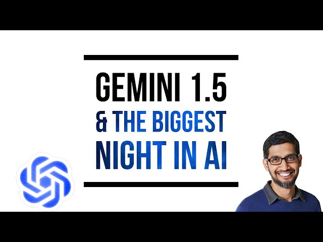 Gemini 1.5 and The Biggest Night in AI