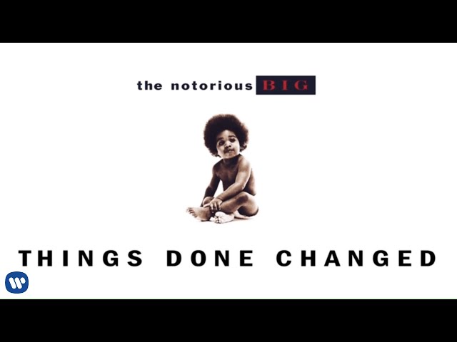 The Notorious B.I.G. - Things Done Changed (Official Audio)