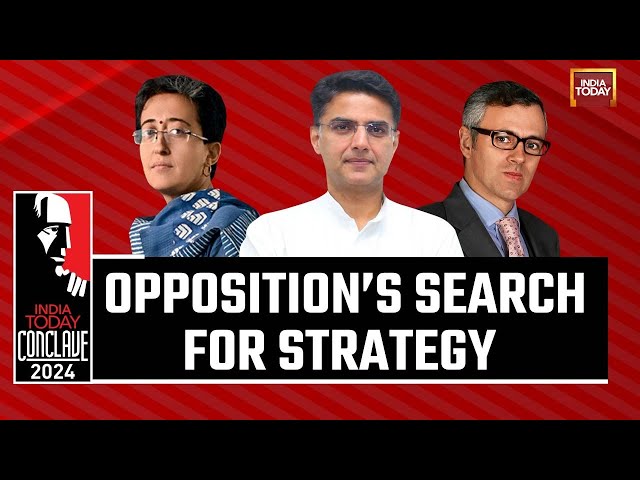 India Today Conclave 2024: Atishi, Sachin Pilot & Omar Abdullah On Opposition's Strategy