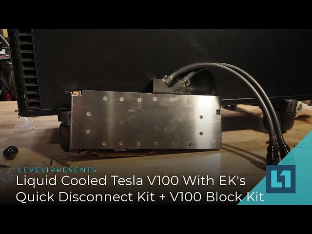Liquid Cool Your Tesla V100 With EK's Quick Disconnect Kit + EK V100 Block Kit