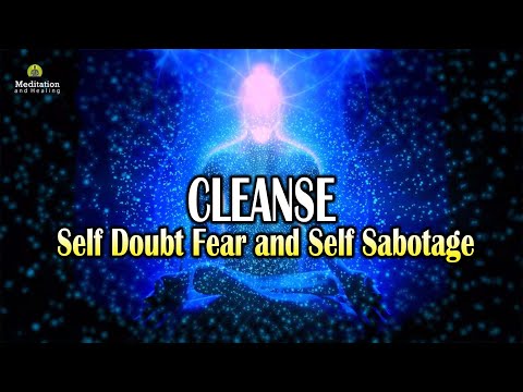 Cleanse Self Doubt, Fear & Self Sabotage