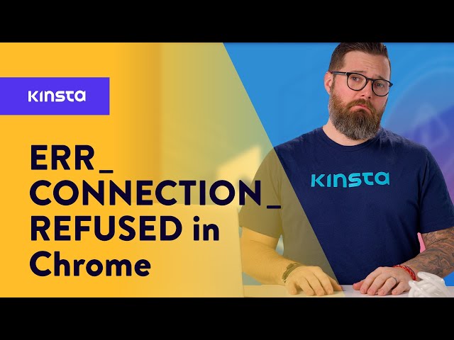 How to Fix the ERR_CONNECTION_REFUSED Error in Chrome