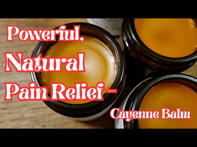 Powerful, Natural Pain Relief - Cayenne Balm