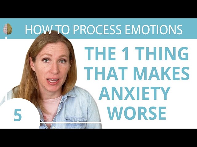 How to Stop Struggling With Anxiety and Intense Emotions 5/30 How to Process Emotions