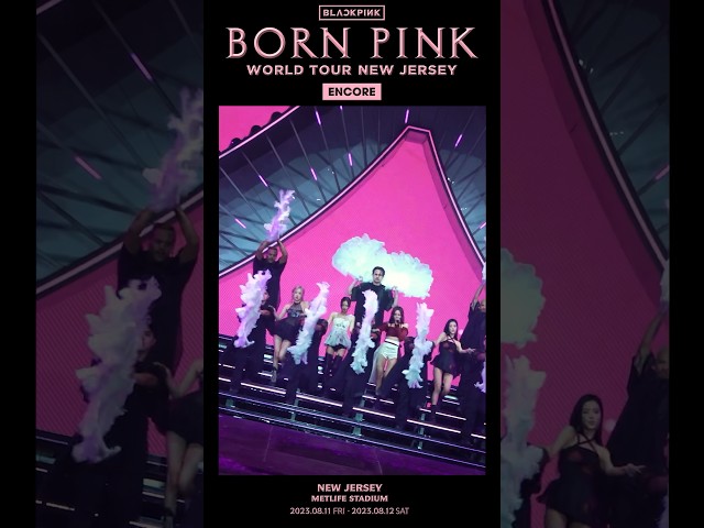 BLACKPINK WORLD TOUR [BORN PINK] NEW JERSEY ENCORE HIGHLIGHT CLIP