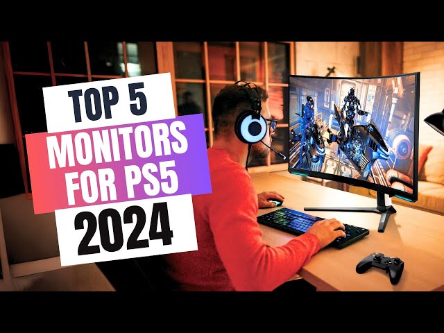 Best Monitors for PS5 2024 | Which Monitor for PS5 Should You Buy in 2024?
