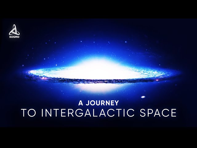 A JOURNEY TO INTERGALACTIC SPACE