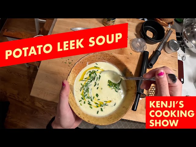 Potato Leek Soup | Kenji's Cooking Show