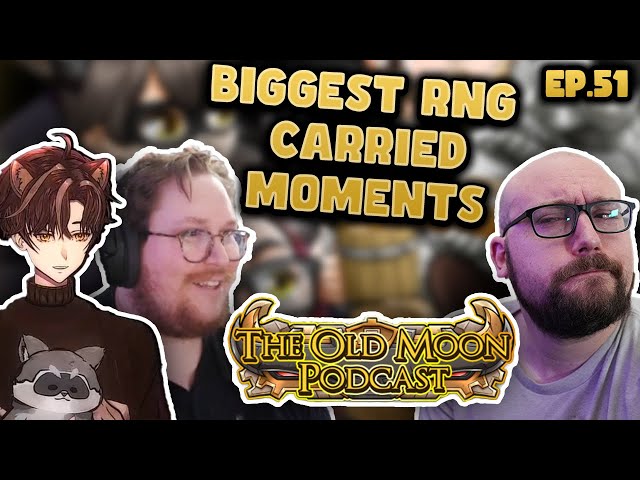 Our BIGGEST RNG Carried Moments| Old Moon Podcast Ep. 51
