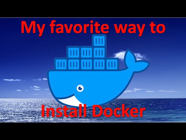 My Favorite way to Install Docker