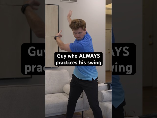 Guy who ALWAYS practices his swing