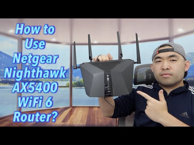 How to Use Netgear Nighthawk AX5400 WiFi 6 Router?