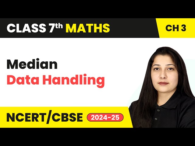 Median - Data Handling | Class 7 Maths Chapter 3 | CBSE 2024-25