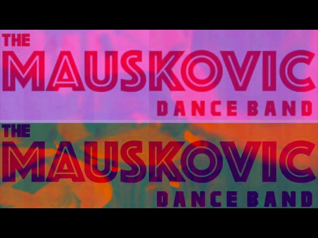 The Mauskoviç Dance Band - Not Related