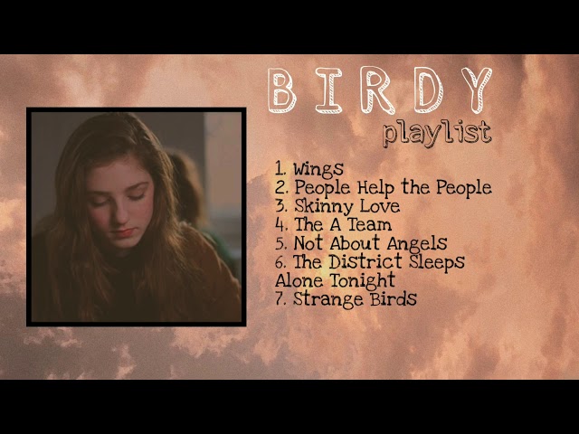 birdy playlist | sad songs to cry to