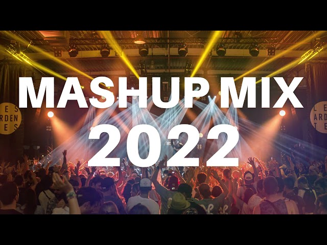 MASHUP MIX 2022 | The Best Mashup & Remixes Of Popular Songs 2022 - Club Music Remix Mix 2022