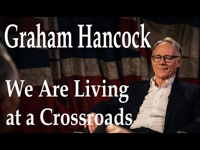 Now We Are Living at a Crossroads - Graham Hancock