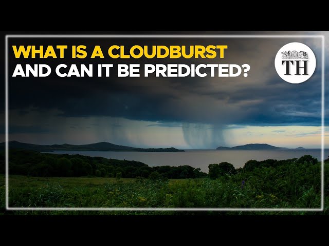 What is a cloudburst and can it be predicted? | The Hindu