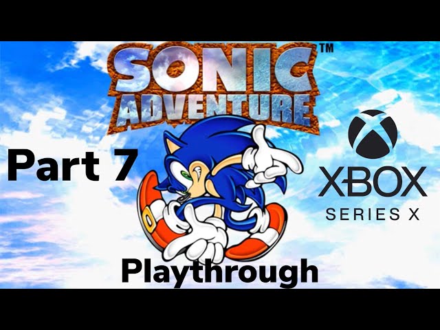 Sonic Adventure Playthrough Part 7