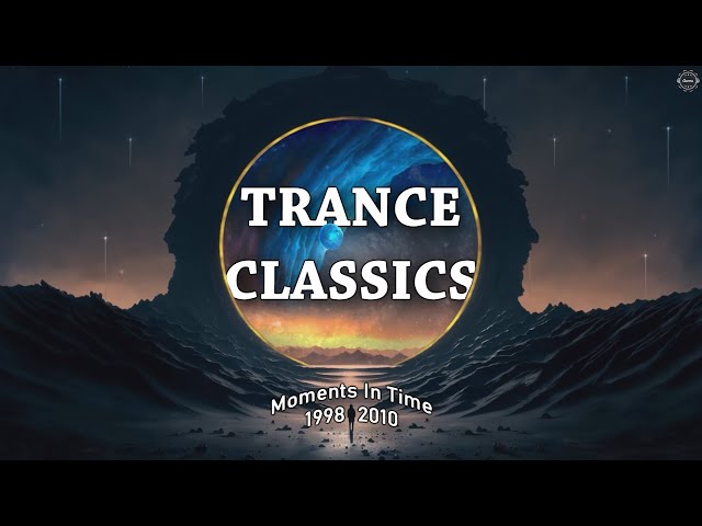 Trance Classics | Moments In Time [1998 - 2010]